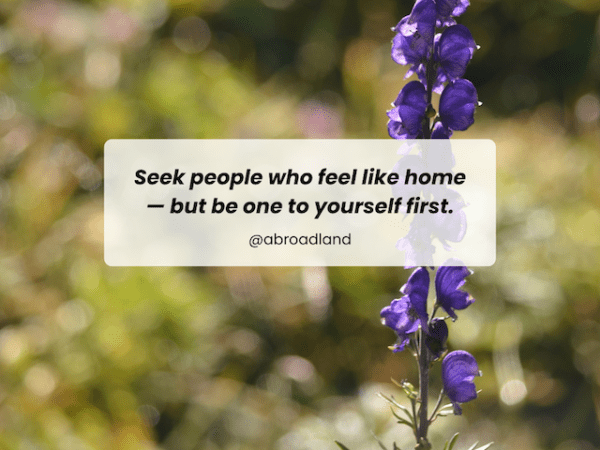 What makes a friend feel like home? And are you also that friend to yourself?